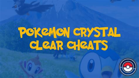 THERE MAY BE ADDITIONAL INSTRUCTIONS AFTER INSERTING. . Pokemon crystal clear cheats